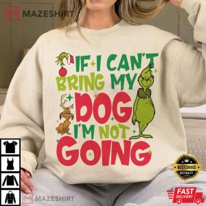Dog Lover The Grinch If I Can't Bring My Dog I'm Not Going T Shirt (3)
