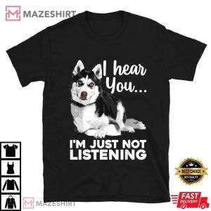 Husky I hear You Dog Lover T Shirt (1)