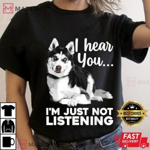 Husky I hear You Dog Lover T Shirt (3)