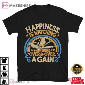 Hapiness is Watching Gunsmoke Over And Over Again T Shirt (1)