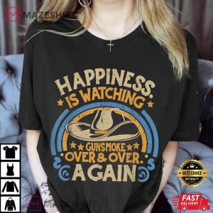 Hapiness is Watching Gunsmoke Over And Over Again T Shirt (3)