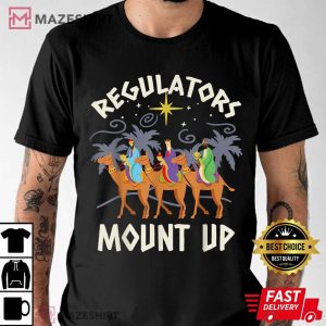Regulators Mount Up Funny Holiday Christmas T Shirt (3)