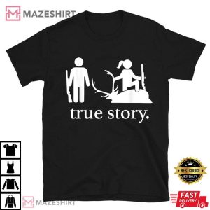 True Story Hunting Lover Hunter T Shirt (1)