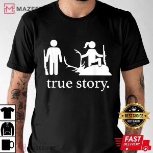 True Story Hunting Lover Hunter T Shirt (4)