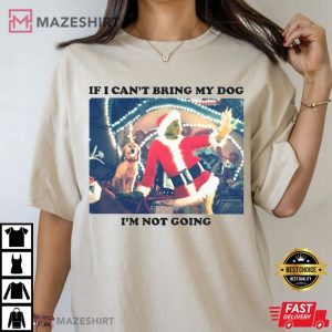 Grinch If I Can't Bring My Dog I'm Not Going Christmas T Shirt (2)