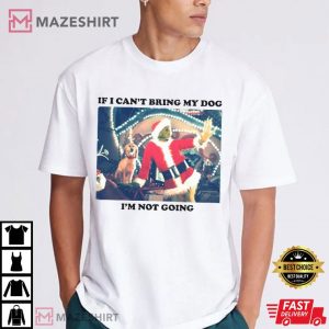 Grinch If I Can't Bring My Dog I'm Not Going Christmas T Shirt (3)