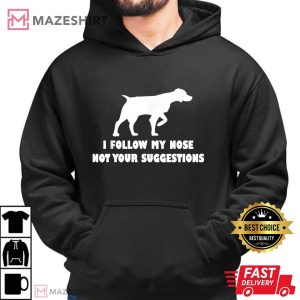 Brittany I Follow My Nose Not Your Suggestions T Shirt (2)