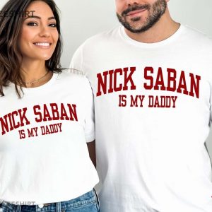 Nick Saban Is My Daddy T Shirt (3)