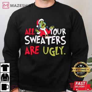 Grinch All Your Sweaters Are Ugly for Christmas T Shirt (4)