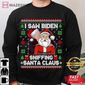 I Saw Biden Sniffing Santa Claus Funny T Shirt (3)