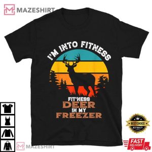 Deer Hunting I'm Into Fitness Deer Freezer Funny T Shirt (1)