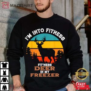 Deer Hunting I'm Into Fitness Deer Freezer Funny T Shirt (3)