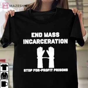 End Mass Incarceration Stop For Profit Prisons T Shirt (3)