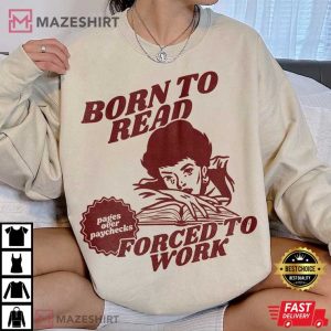 Born To Read Forced To Work Bookish T Shirt (2)