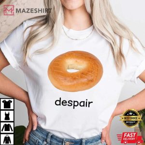 Despair Bagel Funny Meme T Shirt (4)