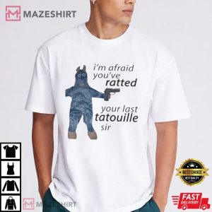 Ratatouille I'm Afraid You've Ratted Your Last Tatouille Sir T Sh (3)