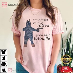 Ratatouille I'm Afraid You've Ratted Your Last Tatouille Sir T Sh
