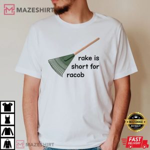 Rake Is Short For Racob Funny Meme T Shirt (2)