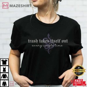 Taylor Swift Trash Takes Itself Out Every Single Time T Shirt (1)