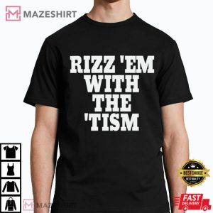 Rizz Em With The Tism T Shirt (1)