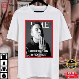 Elon Musk The Time A Revolution Is Born Go Fuck Yourself T Shirt (3)