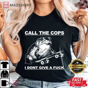 Frog Call The Cops I Don’t Give A Fuck T Shirt (2)