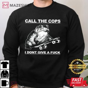Frog Call The Cops I Don’t Give A Fuck T Shirt (3)