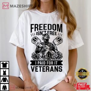 Veterans Freedom isn’t Free I Paid for it T Shirt (2)