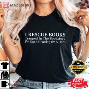 Bookish I Rescue Books Trapped In The Bookstore T Shirt (1)