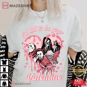 Horror I Kill To Be Your Valentine Creepy T-Shirt