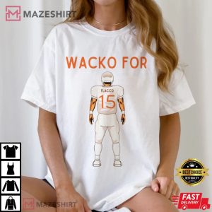 Wacko For Joe Flacco Cleveland Browns T Shirt (1)