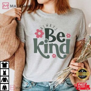 Always Be Kind Kindness T Shirt (2)