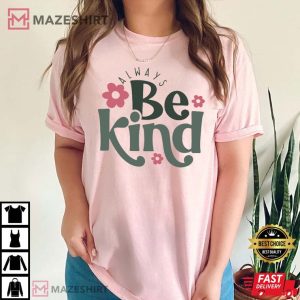 Always Be Kind Kindness T Shirt (3)