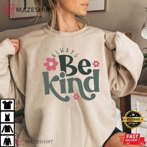 Always Be Kind Kindness T Shirt (4)
