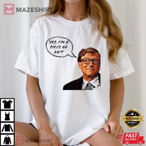 Bill Gates Yep I’m A Piece Of Shit T Shirt (1)