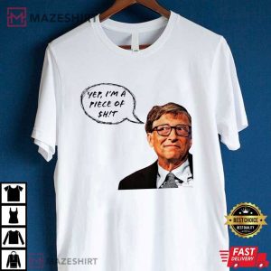 Bill Gates Yep I’m A Piece Of Shit T Shirt (3)