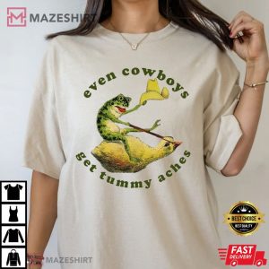Frog Even Cowboys Get Tummy Aches T Shirt (2)