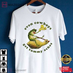 Frog Even Cowboys Get Tummy Aches T Shirt (4)
