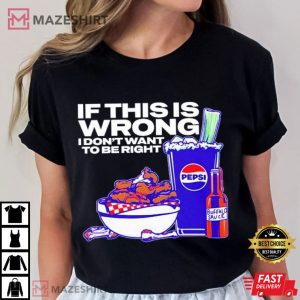 Josh Allen 17 If this is Wrong I don’t want to be Right T Shirt (2)