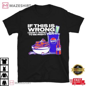 Josh Allen 17 If this is Wrong I don’t want to be Right T Shirt (4)