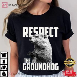 Respect The Groundhog Ground Hog Day T Shirt (4)