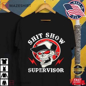 Shit Show Supervisor Skull T Shirt (2)