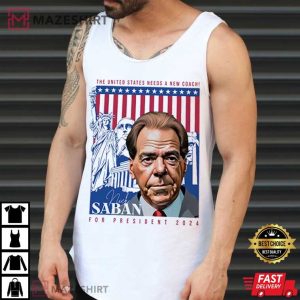 Nick Saban For President 2024 USA Need a new Coach T Shirt (4)