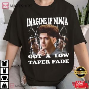 Imagine If Ninja Got A Low Taper Fade Funny T Shirt (1)