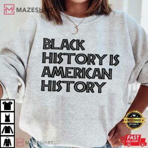 Black History Is American History T Shirt (4)