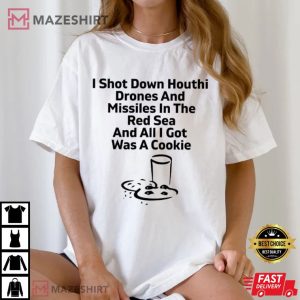 I Shot Down Houthi Drones And All I Got Was A Cookie T Shirt (1)