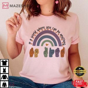 SLP In A World Where You Can Be Anything T Shirt (3)