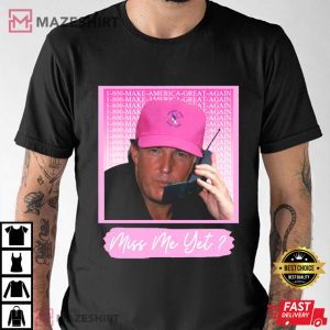 Trump 2024 Miss Me Yet T Shirt (2)
