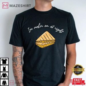 Grilled Cheese Sandwich I'm Make'n Em At Night Funny T Shirt (2)