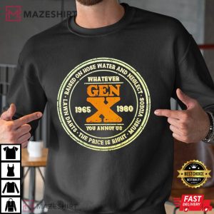 Gen X Whatever You Annoy Us 1965 1980 T Shirt (3)
